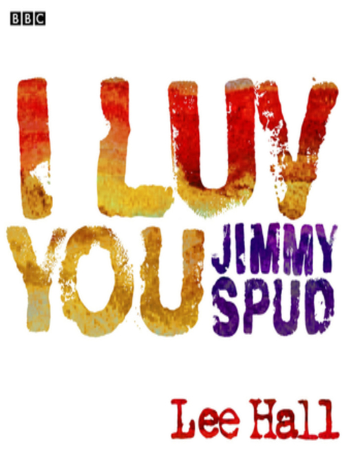 Title details for I Luv You Jimmy Spud by Lee Hall - Available